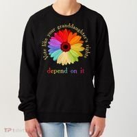 Vote Like Your Granddaughters Rights Depend On It Women's Sweatshirt thumb 0
