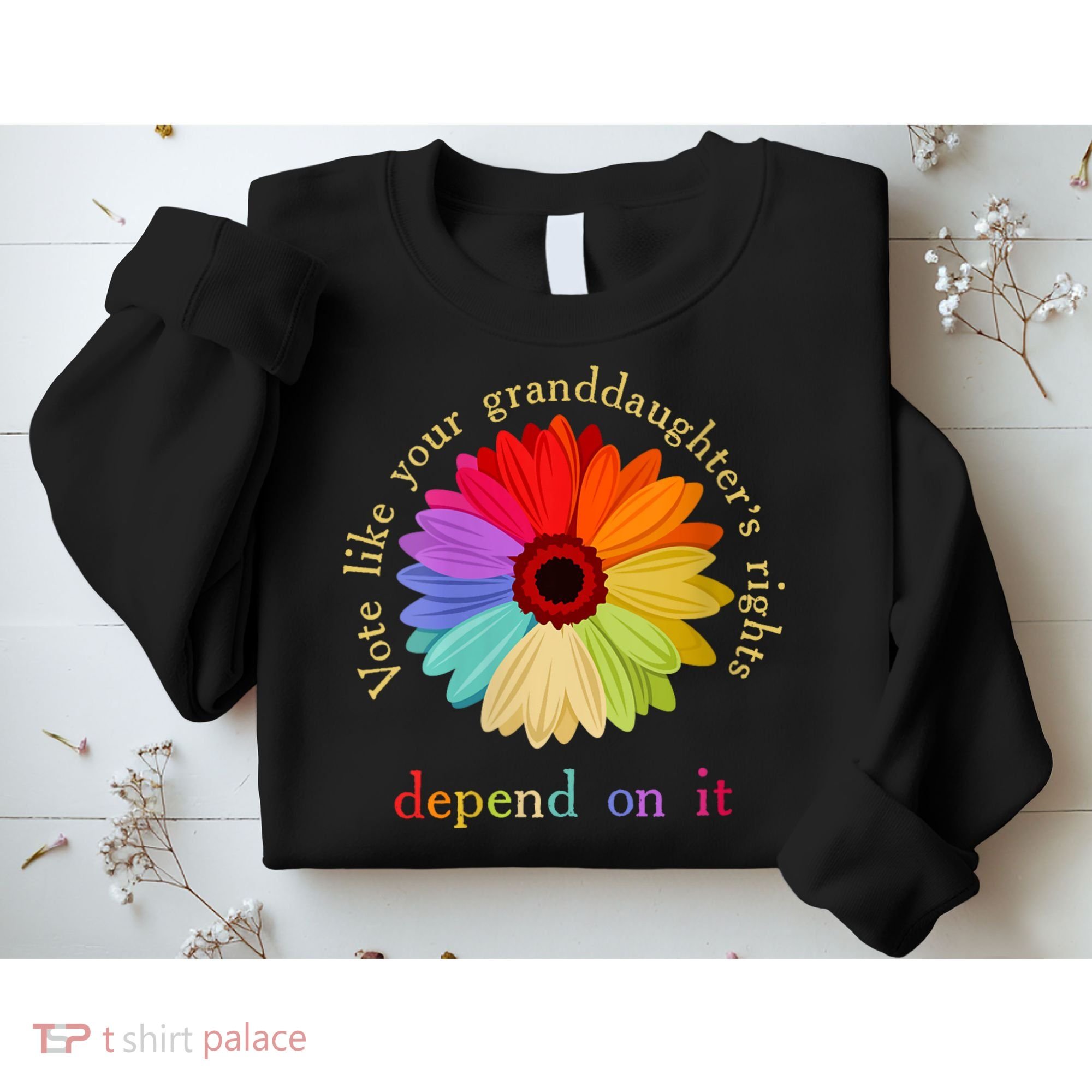 Vote Like Your Granddaughters Rights Depend On It Sweatshirt