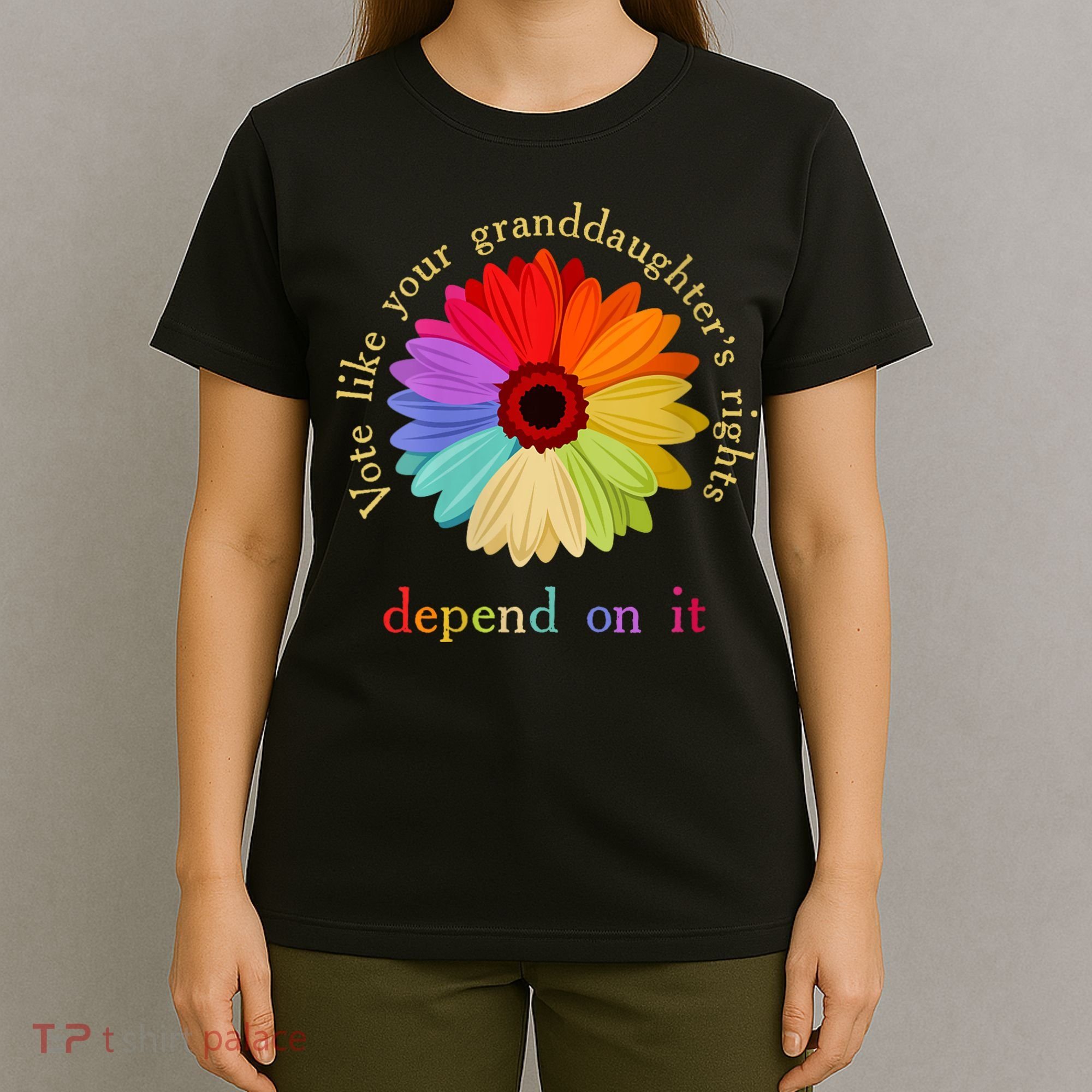 Vote Like Your Granddaughters Rights Depend On It T-Shirt