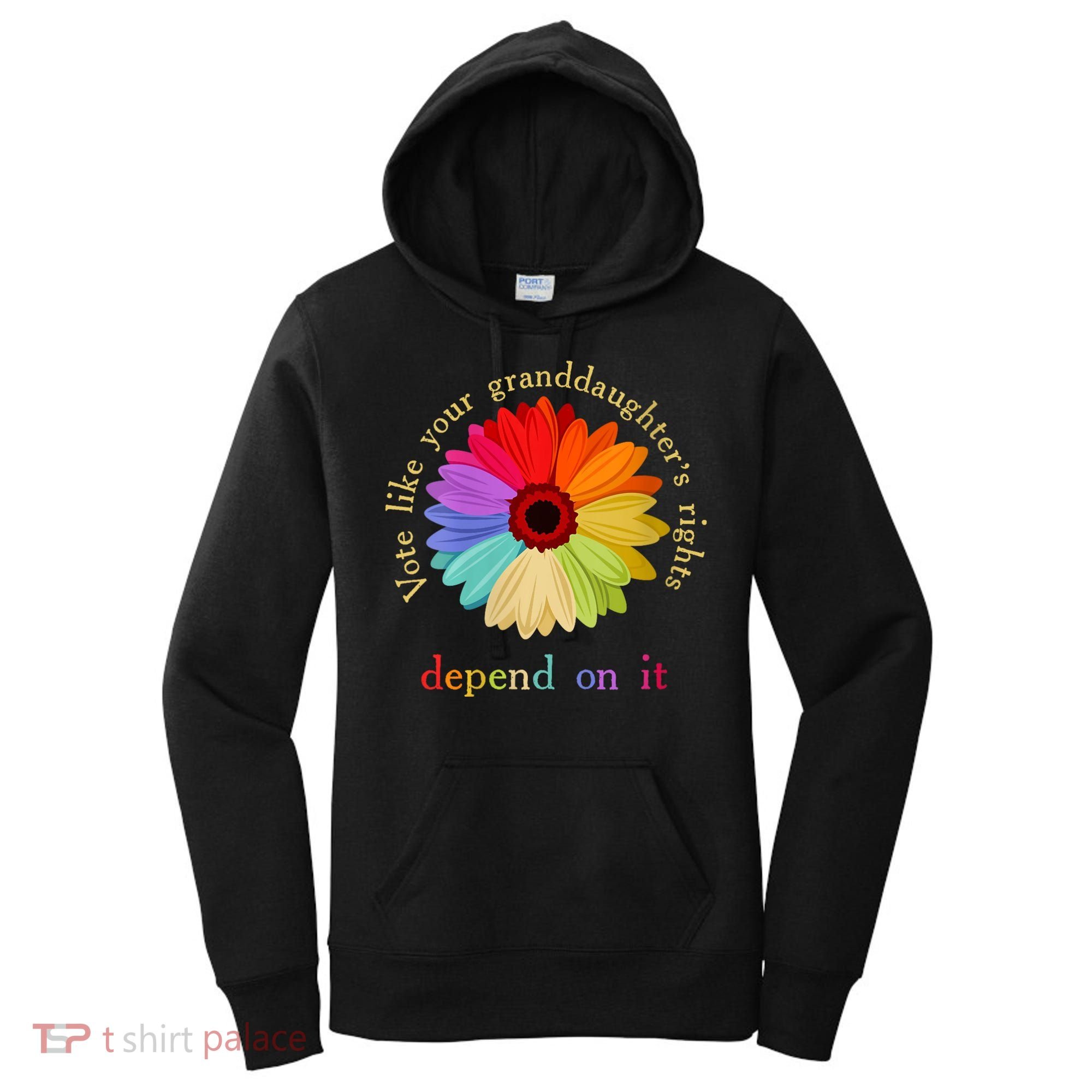 Vote Like Your Granddaughters Rights Depend On It Women's Hoodie