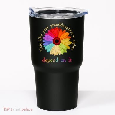 Vote Like Your Granddaughters Rights Depend On It Tumbler