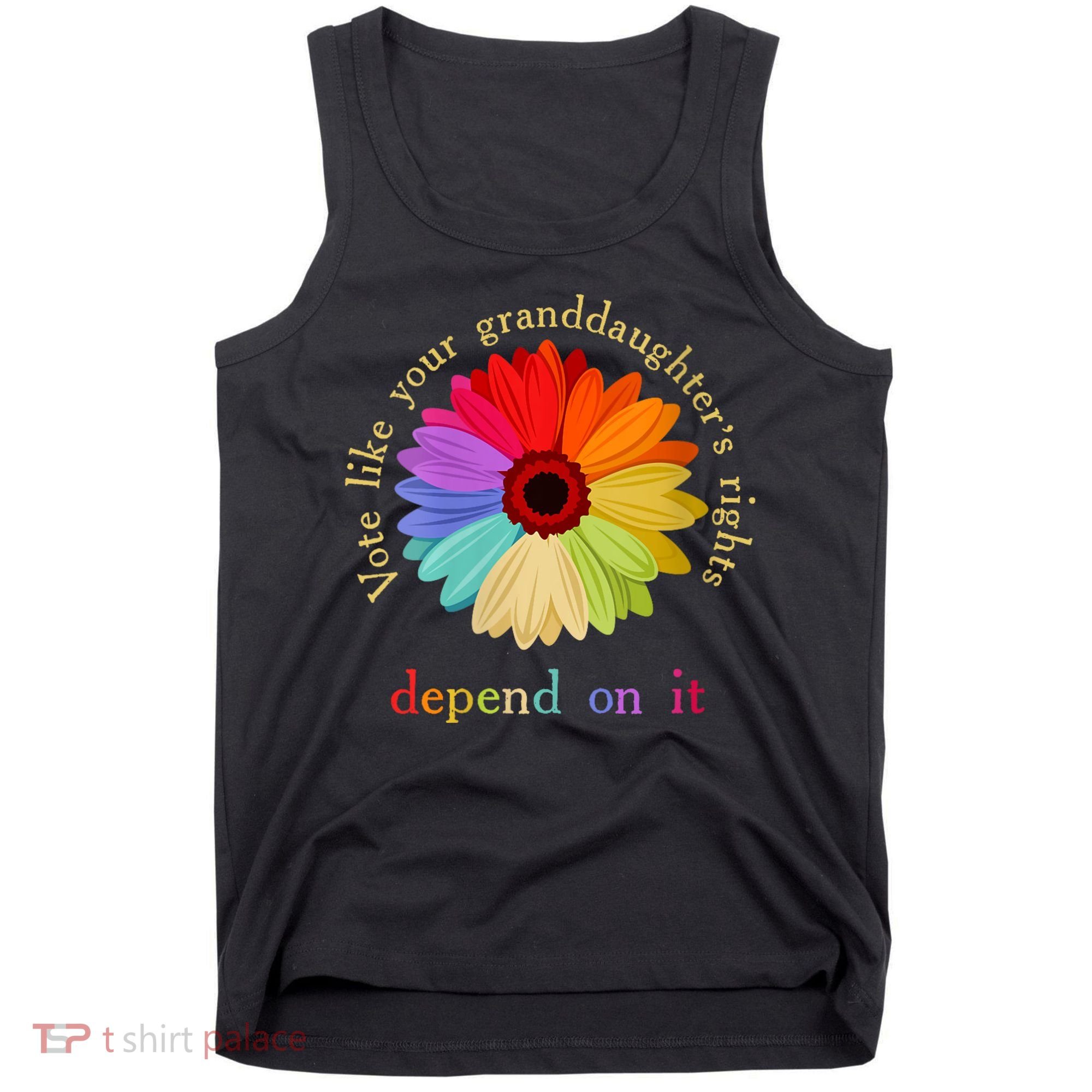 Vote Like Your Granddaughters Rights Depend On It Tank Top