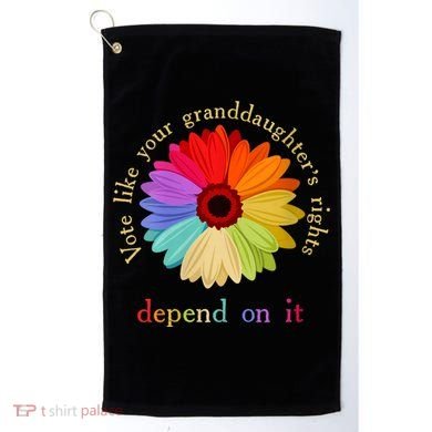 Vote Like Your Granddaughters Rights Depend On It Golf Towel