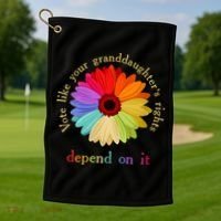 Vote Like Your Granddaughters Rights Depend On It Golf Towel thumb 1