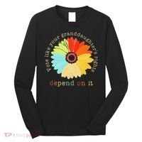 Vote Like Your GranddaughterS Rights Depend On It Feminist Long Sleeve Shirt thumb 0