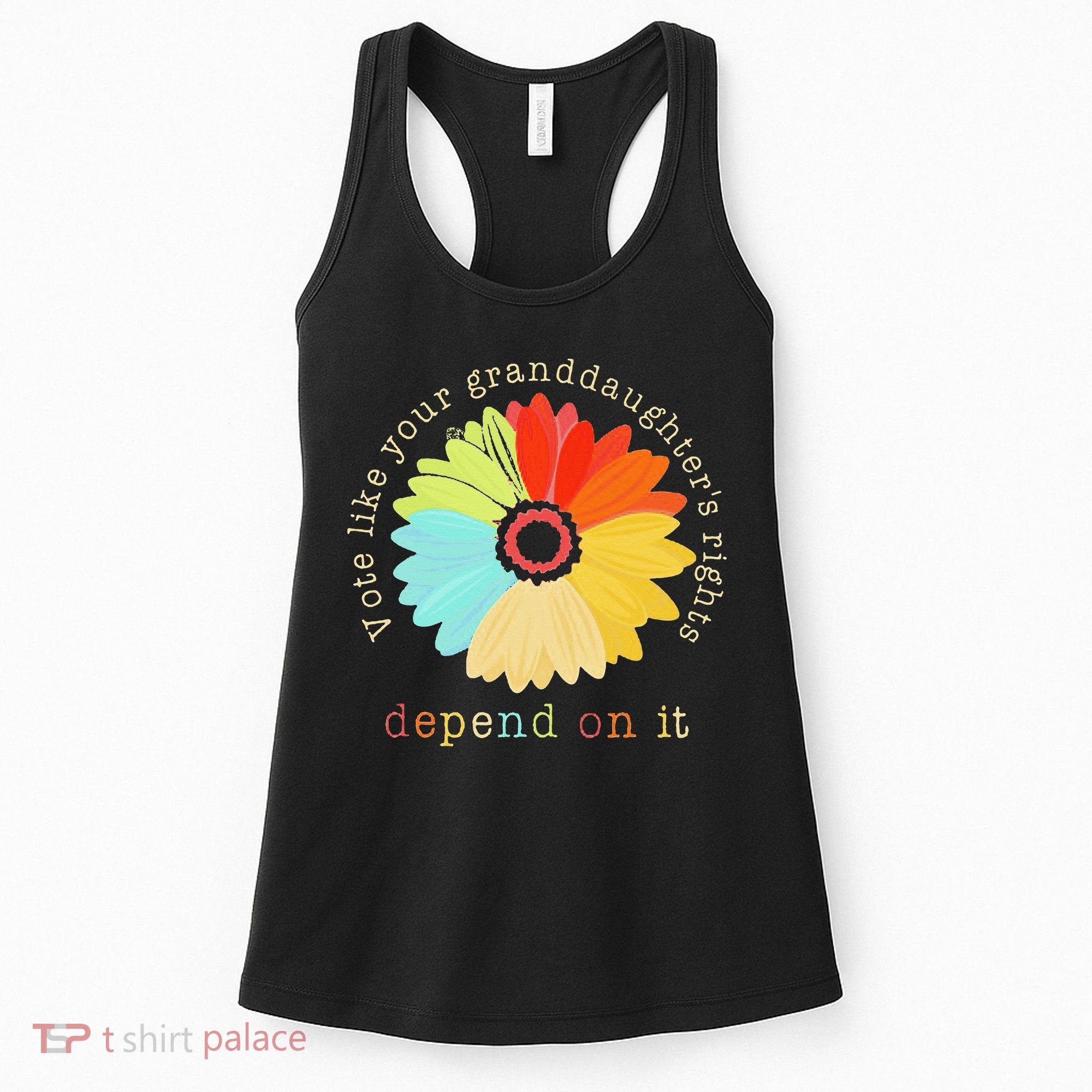 Vote Like Your GranddaughterS Rights Depend On It Feminist Women's Tank Top