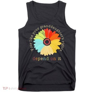 Vote Like Your GranddaughterS Rights Depend On It Feminist Tank Top