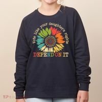 Vote Like Your Daughters Rights Depend On It Women's Sweatshirt thumb 0