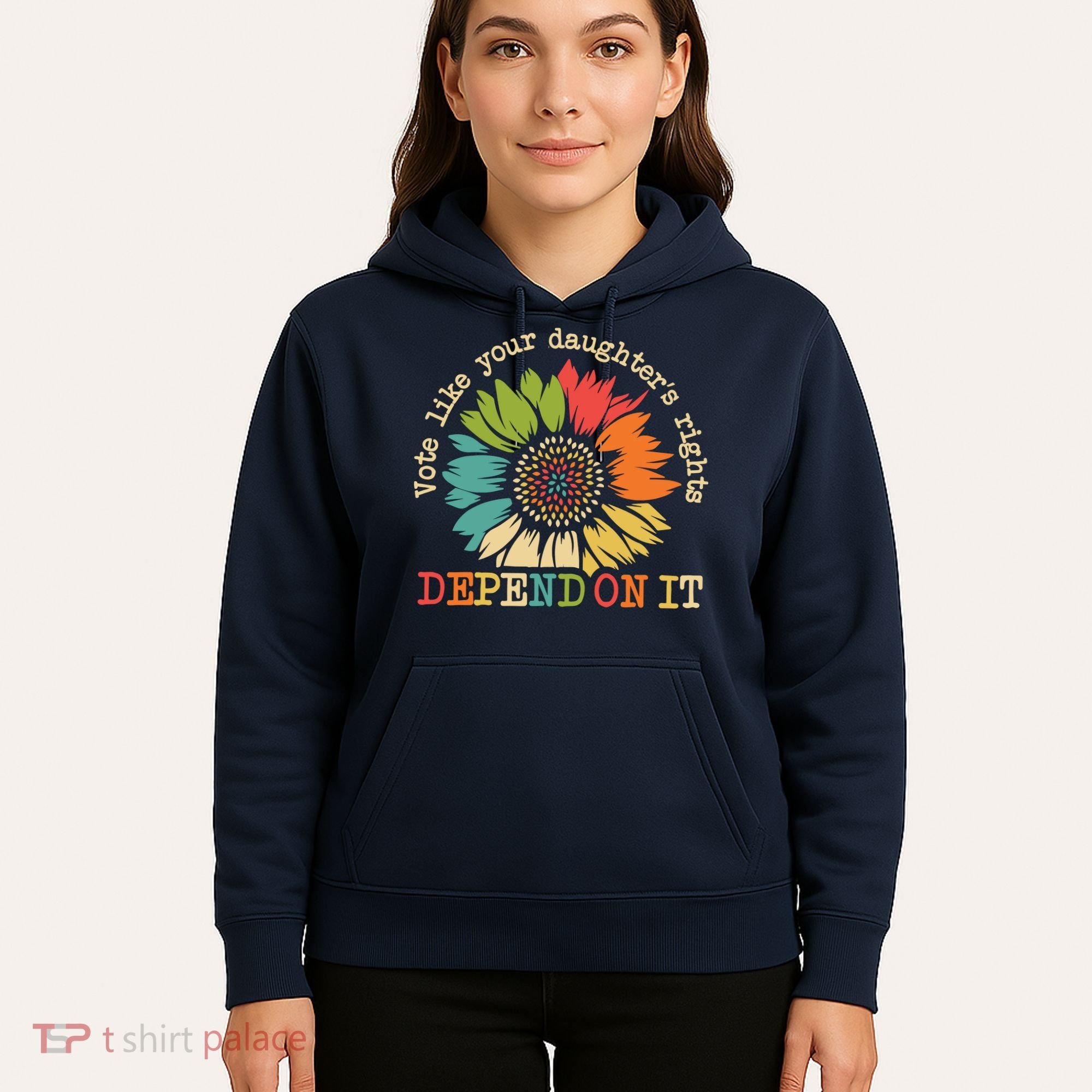 Vote Like Your Daughters Rights Depend On It Hoodie