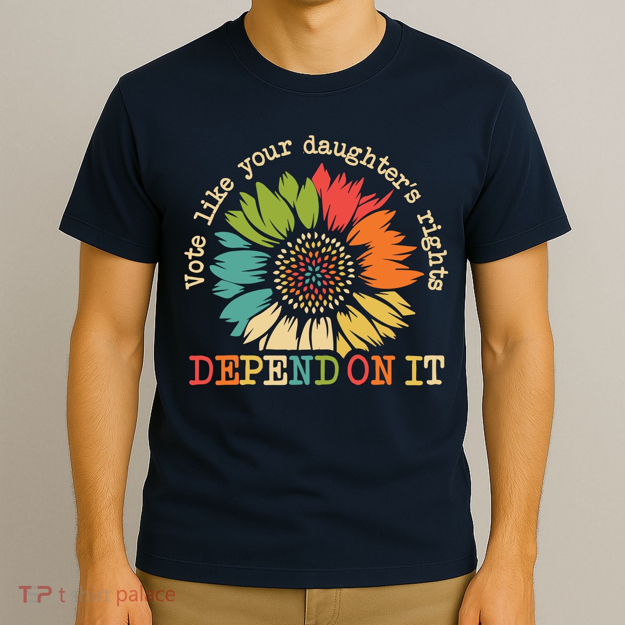 Vote Like Your Daughters Rights Depend On It T-Shirt