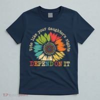 Vote Like Your Daughters Rights Depend On It T-Shirt thumb 5