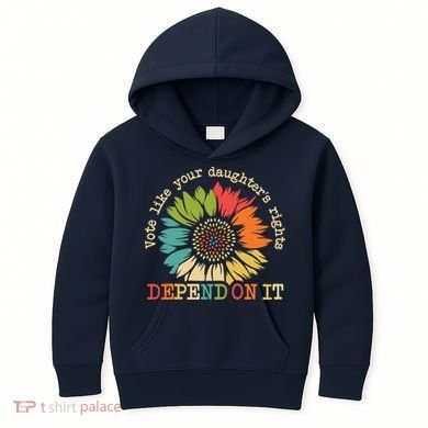 Vote Like Your Daughters Rights Depend On It Kids Hoodie