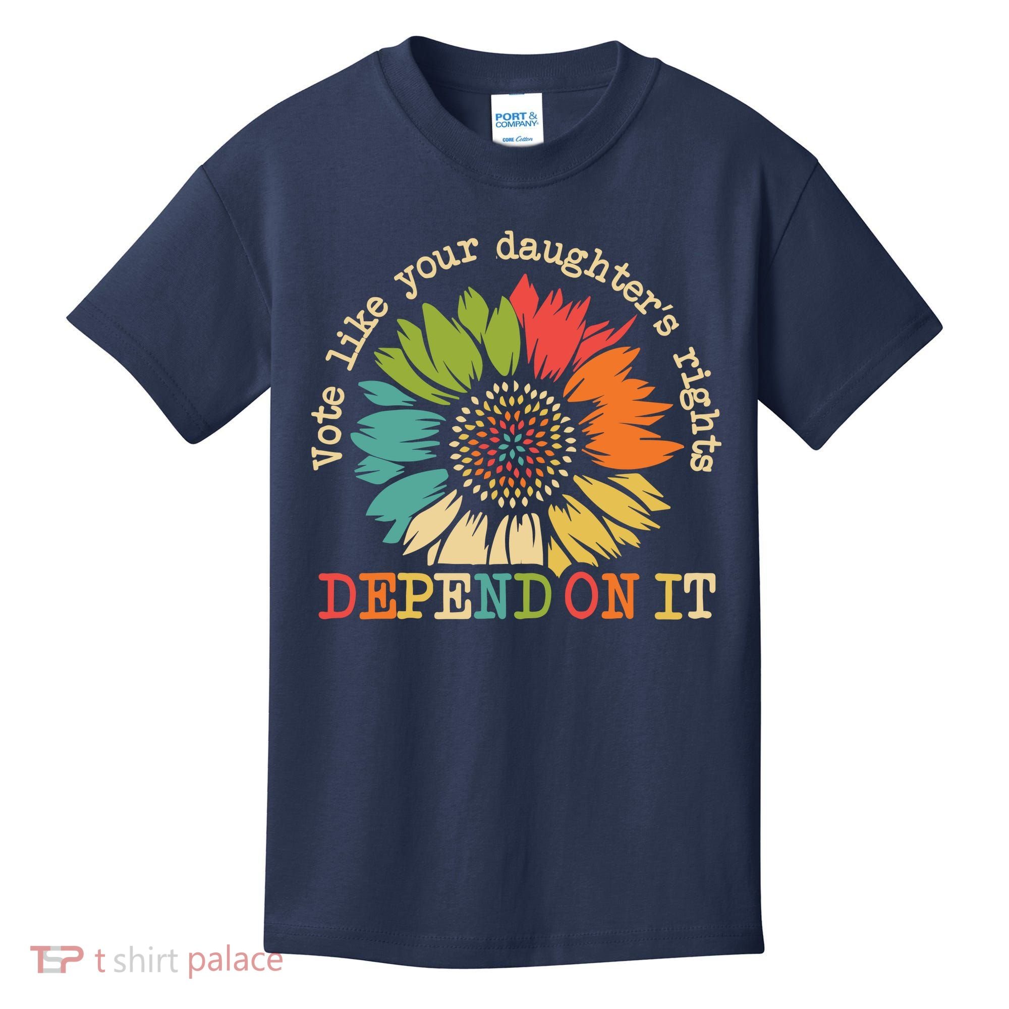 Vote Like Your Daughters Rights Depend On It Kids T-Shirt