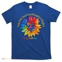 Vote Like Your GranddaughterS Rights Depend On It T-Shirt thumb 0