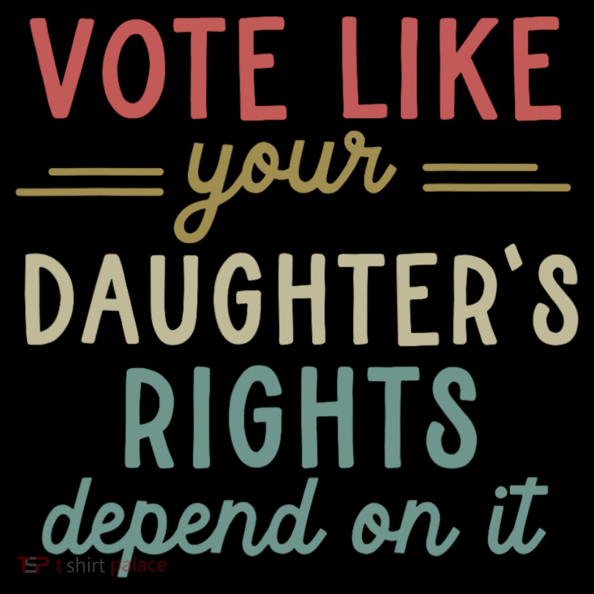 Vote Like Your Daughter’S Rights Depend On It Coffee Mug