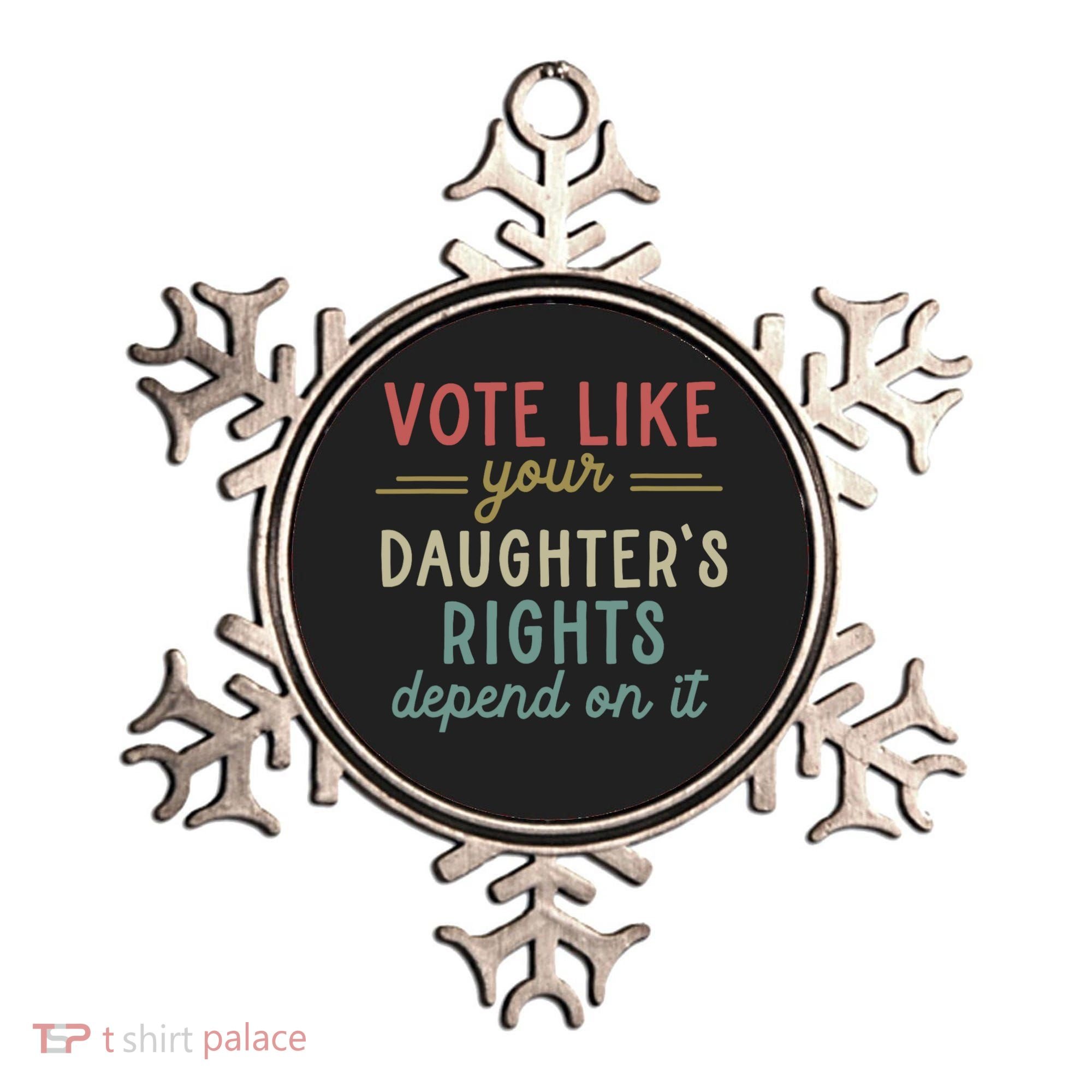 Vote Like Your Daughter’S Rights Depend On It Ornament