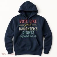 Vote Like Your Daughter’S Rights Depend On It Hoodie thumb 0