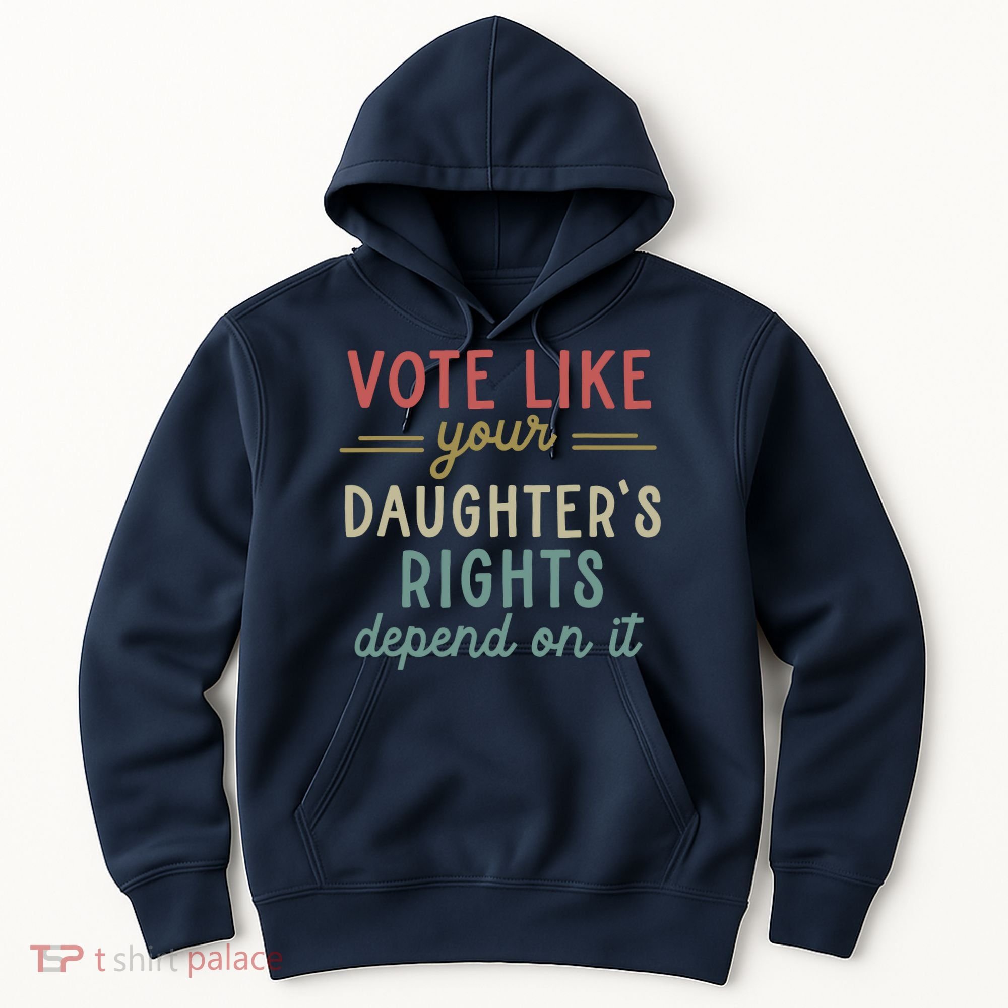Vote Like Your Daughter’S Rights Depend On It Hoodie