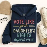 Vote Like Your Daughter’S Rights Depend On It Hoodie thumb 4