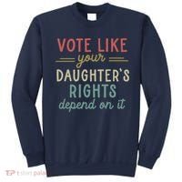 Vote Like Your Daughter’S Rights Depend On It Sweatshirt thumb 0