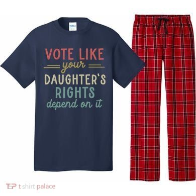 Vote Like Your Daughter’S Rights Depend On It Pajama Set