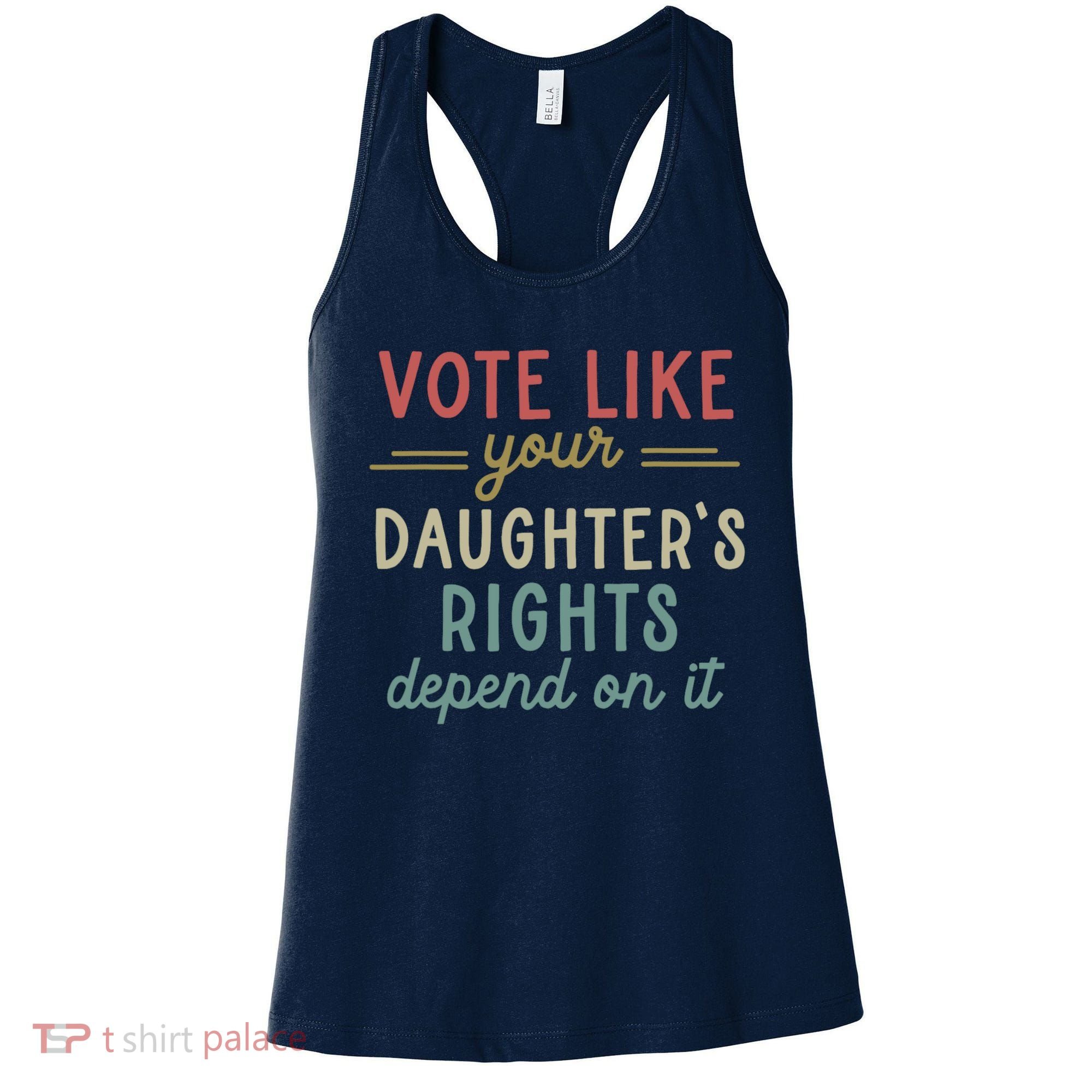 Vote Like Your Daughter’S Rights Depend On It Women's Tank Top