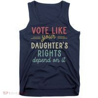 Vote Like Your Daughter’S Rights Depend On It Tank Top thumb 0