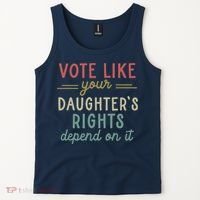 Vote Like Your Daughter’S Rights Depend On It Tank Top thumb 2