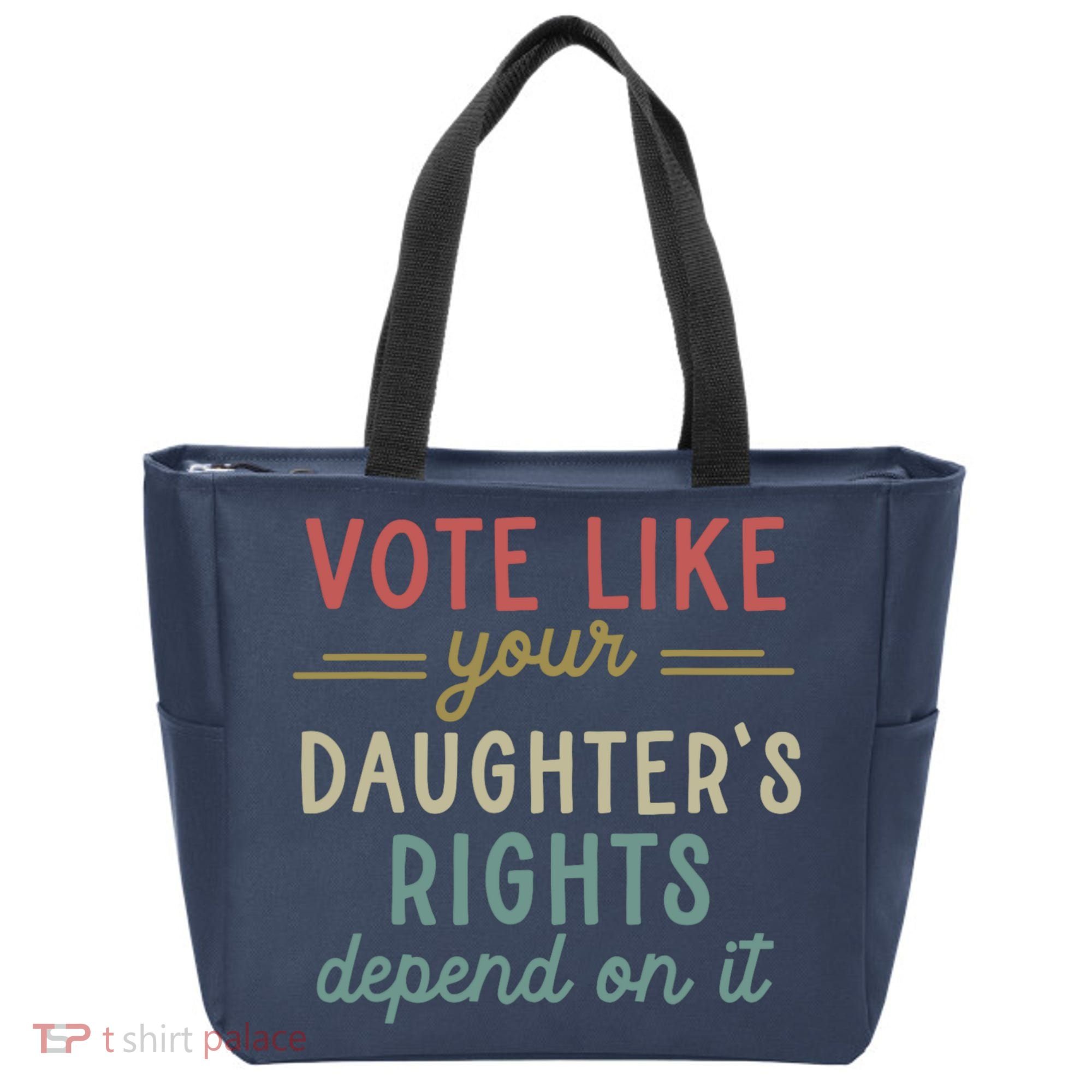 Vote Like Your Daughter’S Rights Depend On It Tote Bag
