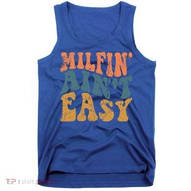 Vintage Milfin AinT Easy Funny Mom Cute Gift Tank Top