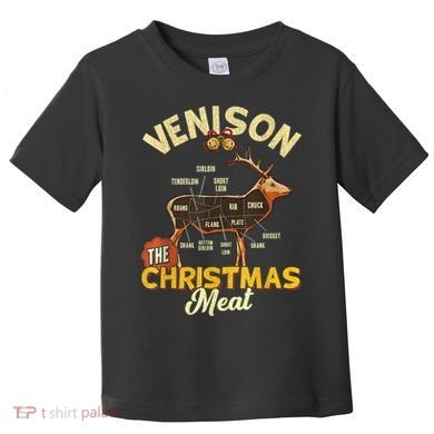 Venison Meat Chart The Christmas Meat Deer Hunter Hunting Toddler T-Shirt