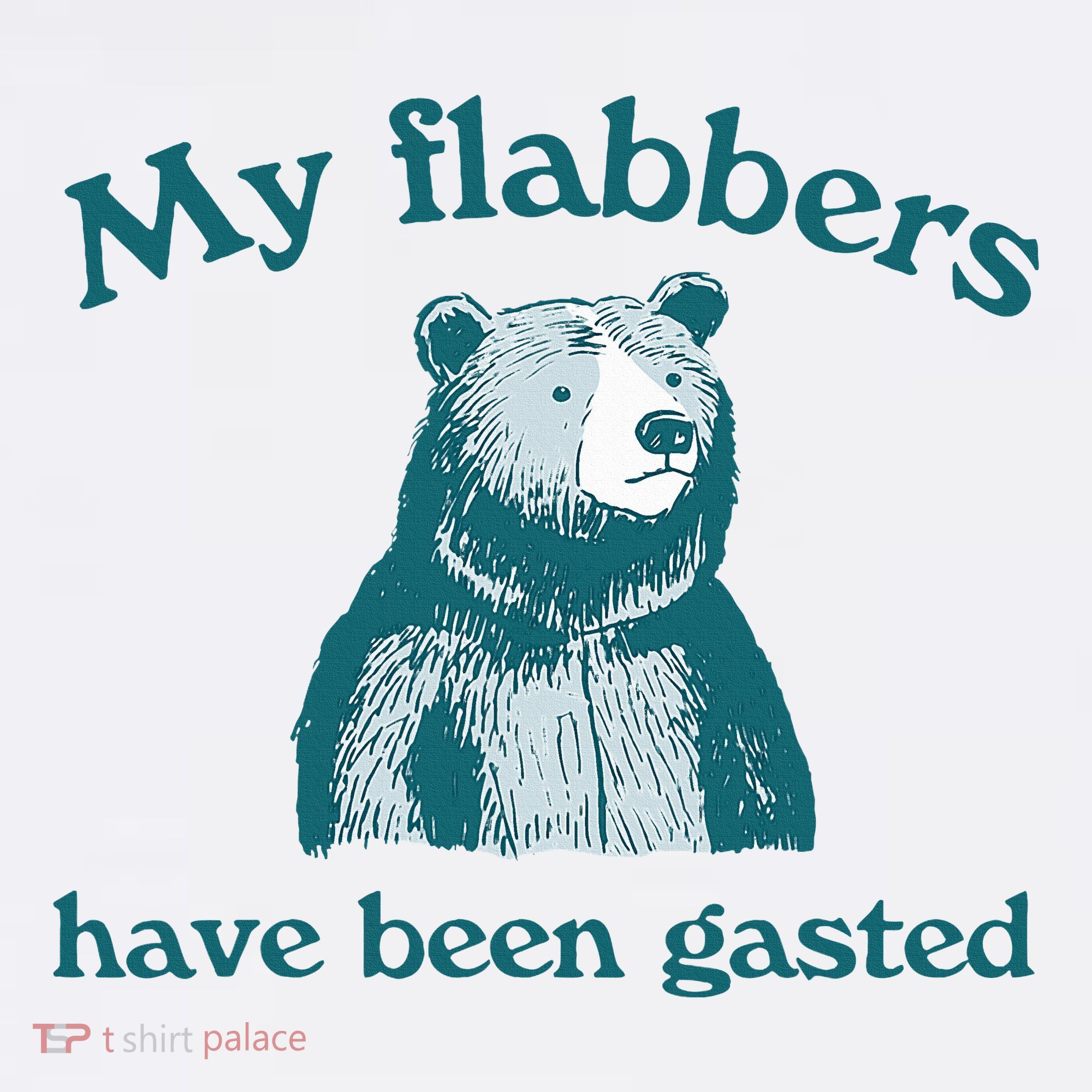 Vintage My Flabbers Have Been Gasted Funny Bear Saying Quote T-Shirt
