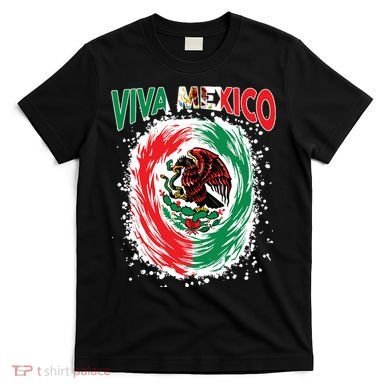 Viva Mexico Flag Mexican Independence Day T-Shirt