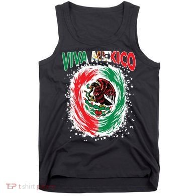 Viva Mexico Flag Mexican Independence Day Tank Top