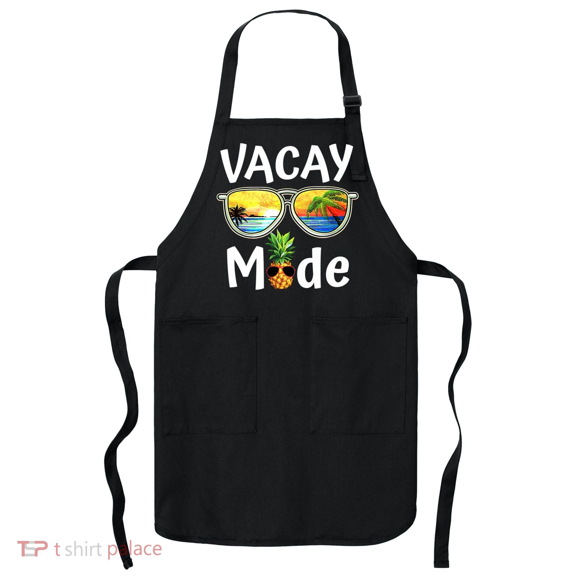 Vacay Mode Family Vacation Summer Sunglasses Beach Pineapple Apron