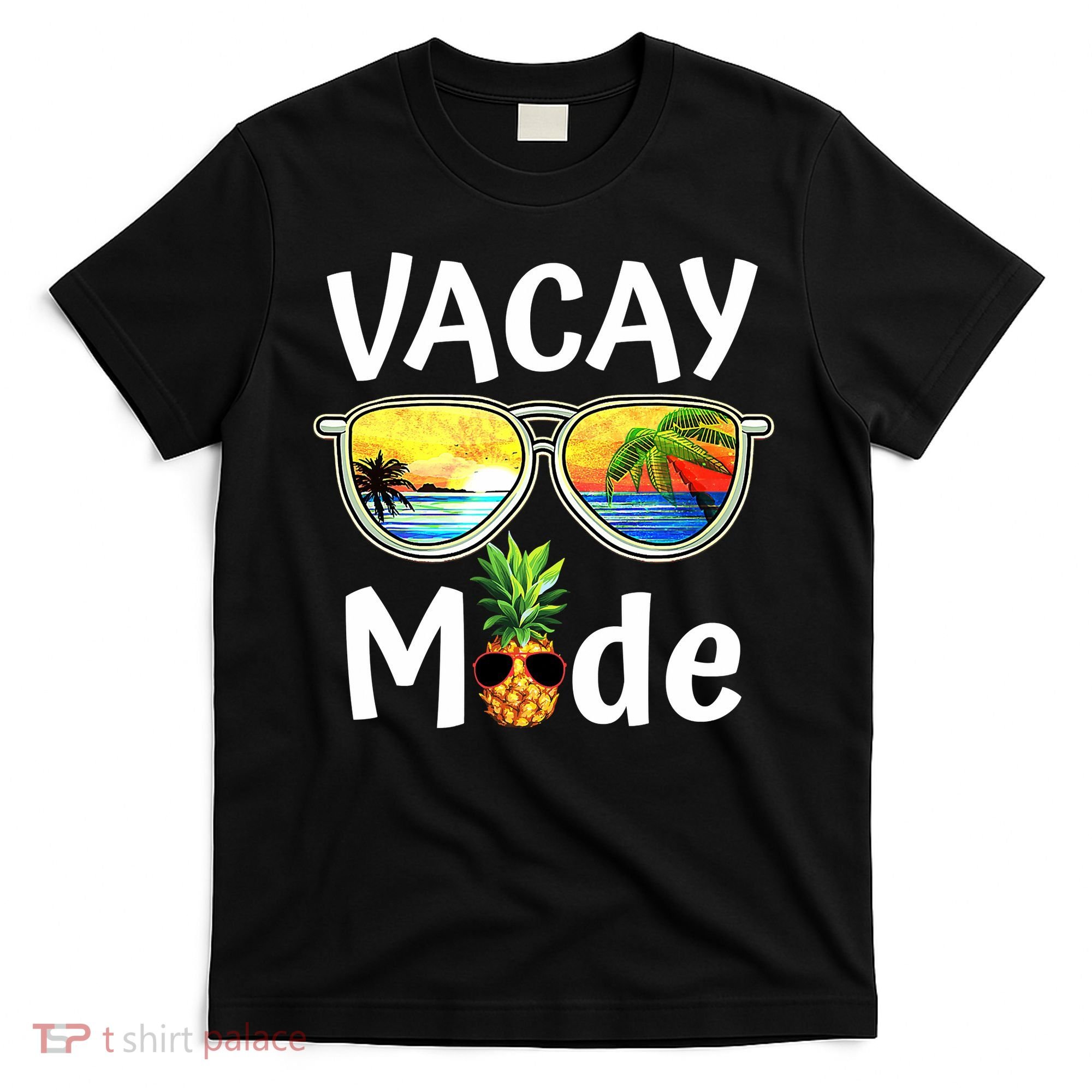 Vacay Mode Family Vacation Summer Sunglasses Beach Pineapple T-Shirt