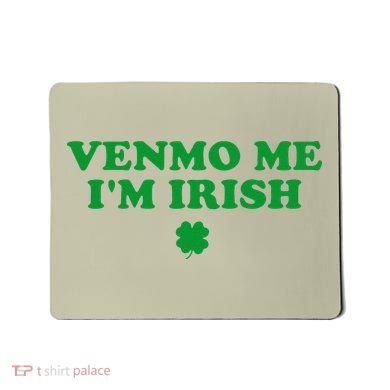 Venmo Me IM Irish Baby Gift Mousepad