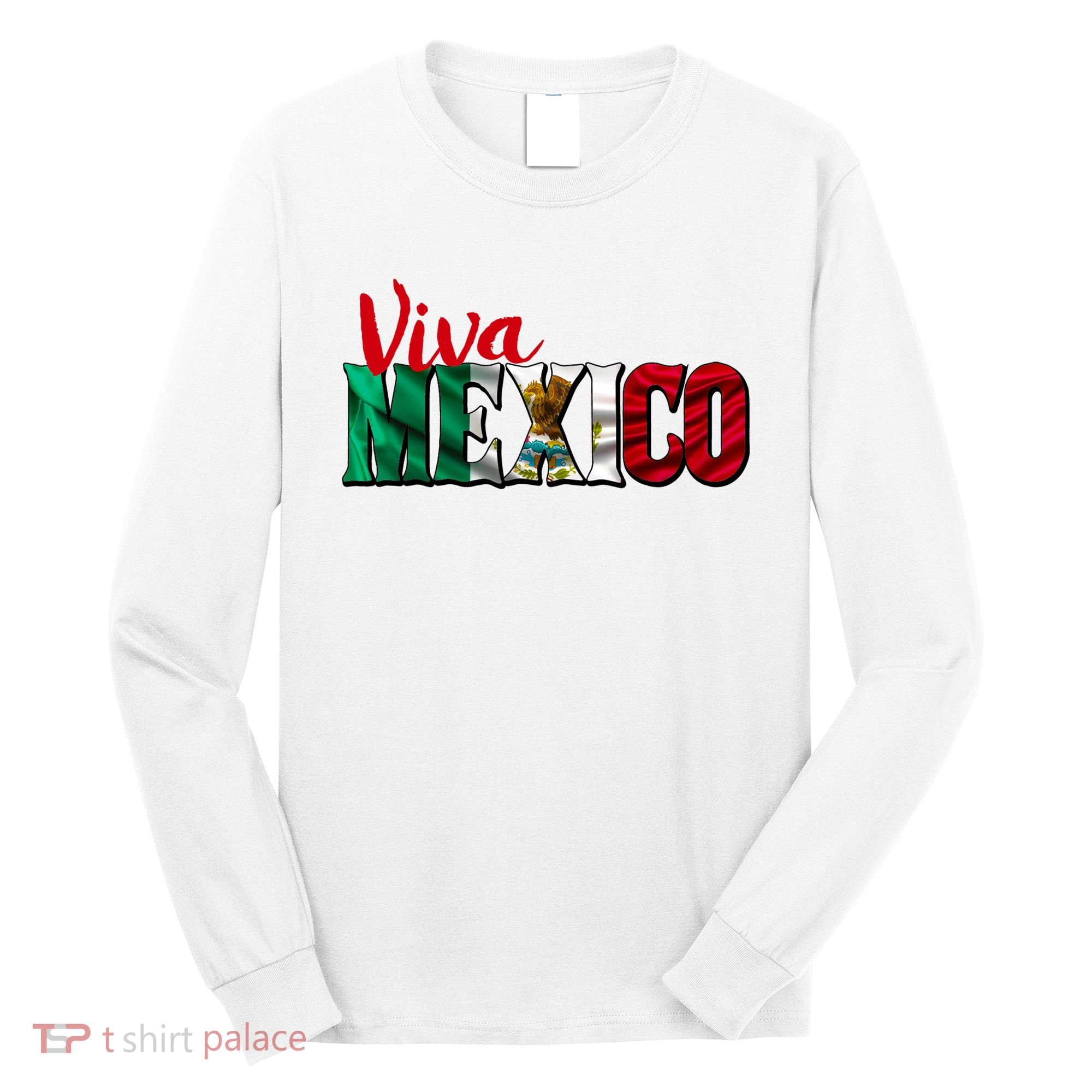 Viva Mexico Independence Day Long Sleeve Shirt