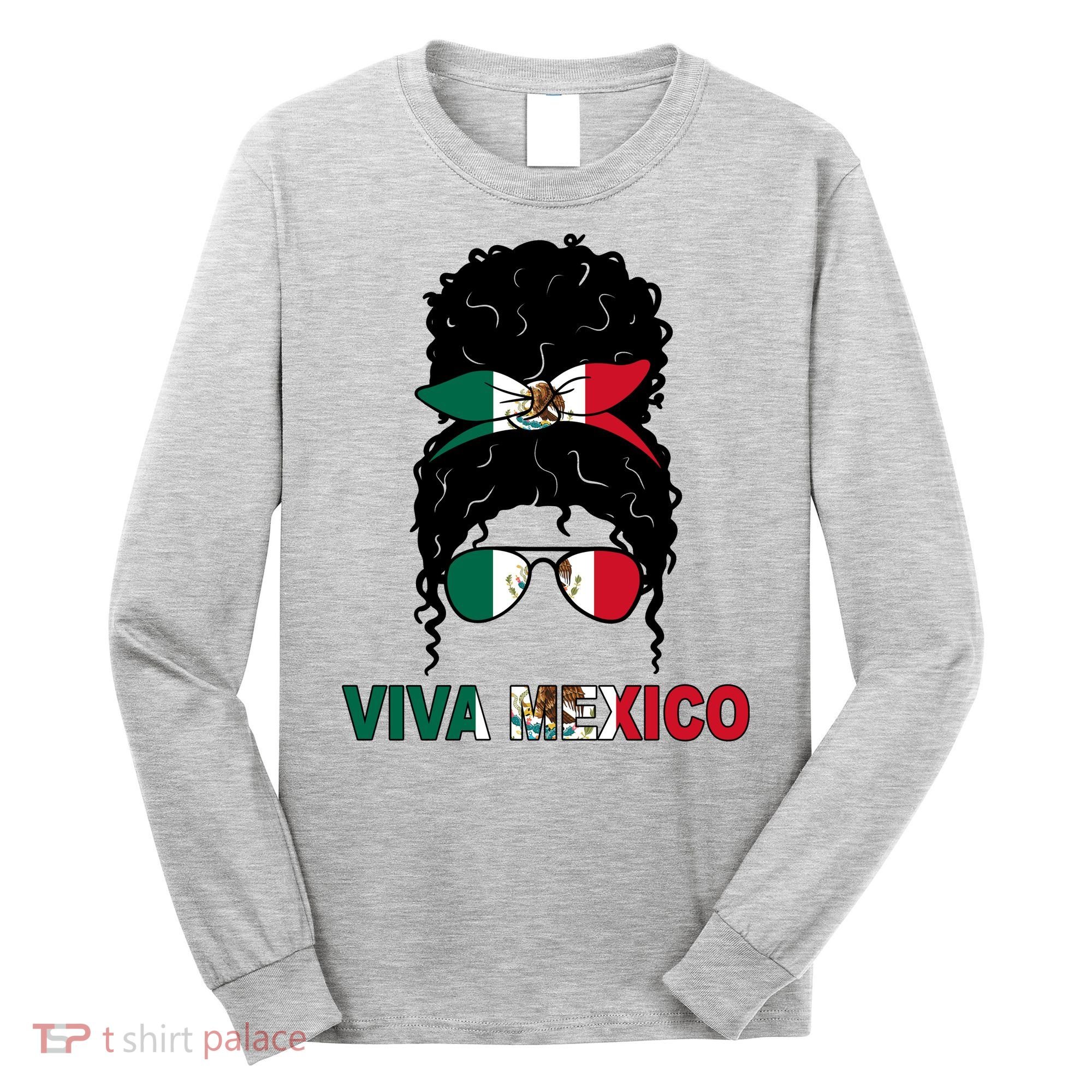 Viva Mexico Independence Day Hispanic Mexican Pride Long Sleeve Shirt