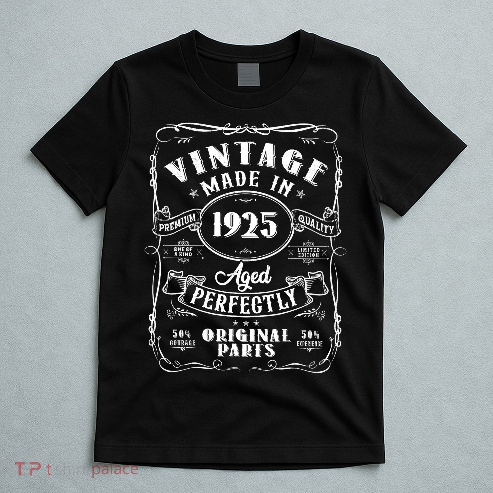 Vintage Made In 1925 One Of A Kind Limited Edition Aged Perfectly Original Parts T-Shirt
