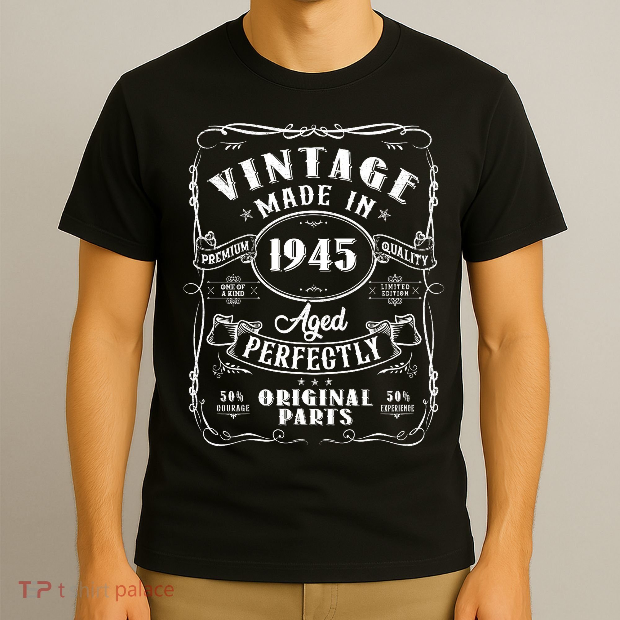 Vintage Made In 1945 One Of A Kind Limited Edition Aged Perfectly Original Parts T-Shirt