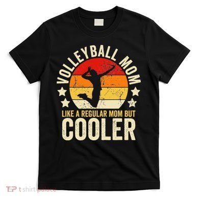 Volleyball Mom Like A Regular But Cooler Mother's Day T-Shirt