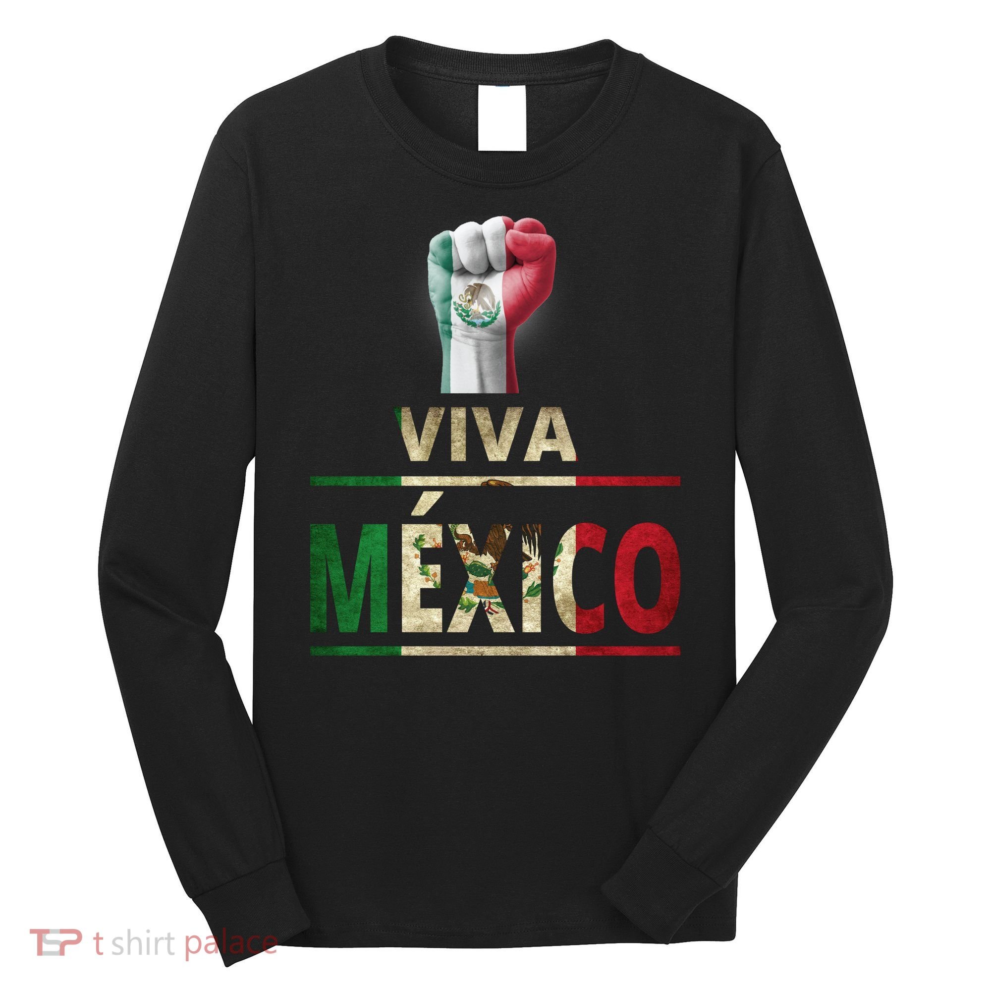 Viva Mexico Mexican Pride Fist Long Sleeve Shirt