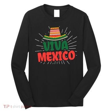 Viva Mexico Mexican Independence Day Gift Long Sleeve Shirt