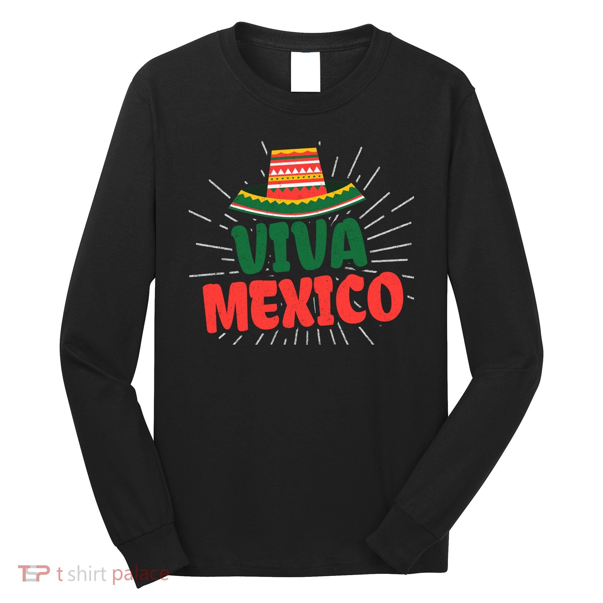 Viva Mexico Mexican Independence Day Gift Long Sleeve Shirt