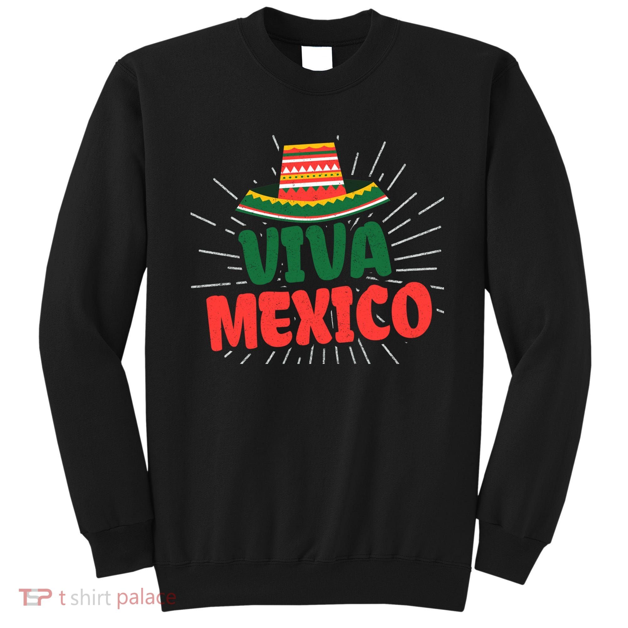 Viva Mexico Mexican Independence Day Gift Sweatshirt