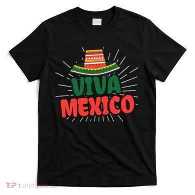 Viva Mexico Mexican Independence Day Gift T-Shirt