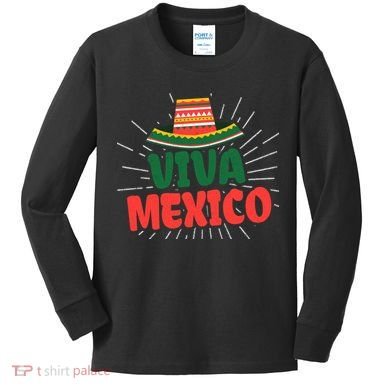 Viva Mexico Mexican Independence Day Gift Kids Long Sleeve Shirt