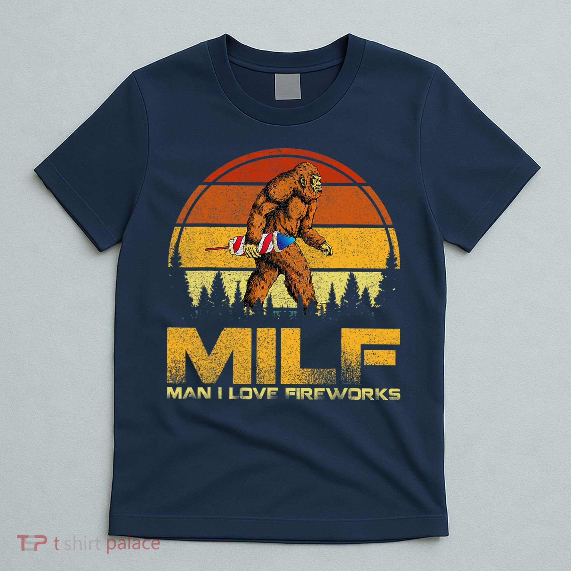 Vintage MILF Man I Love Fireworks Bigfoot Happy 4th Of July T-Shirt