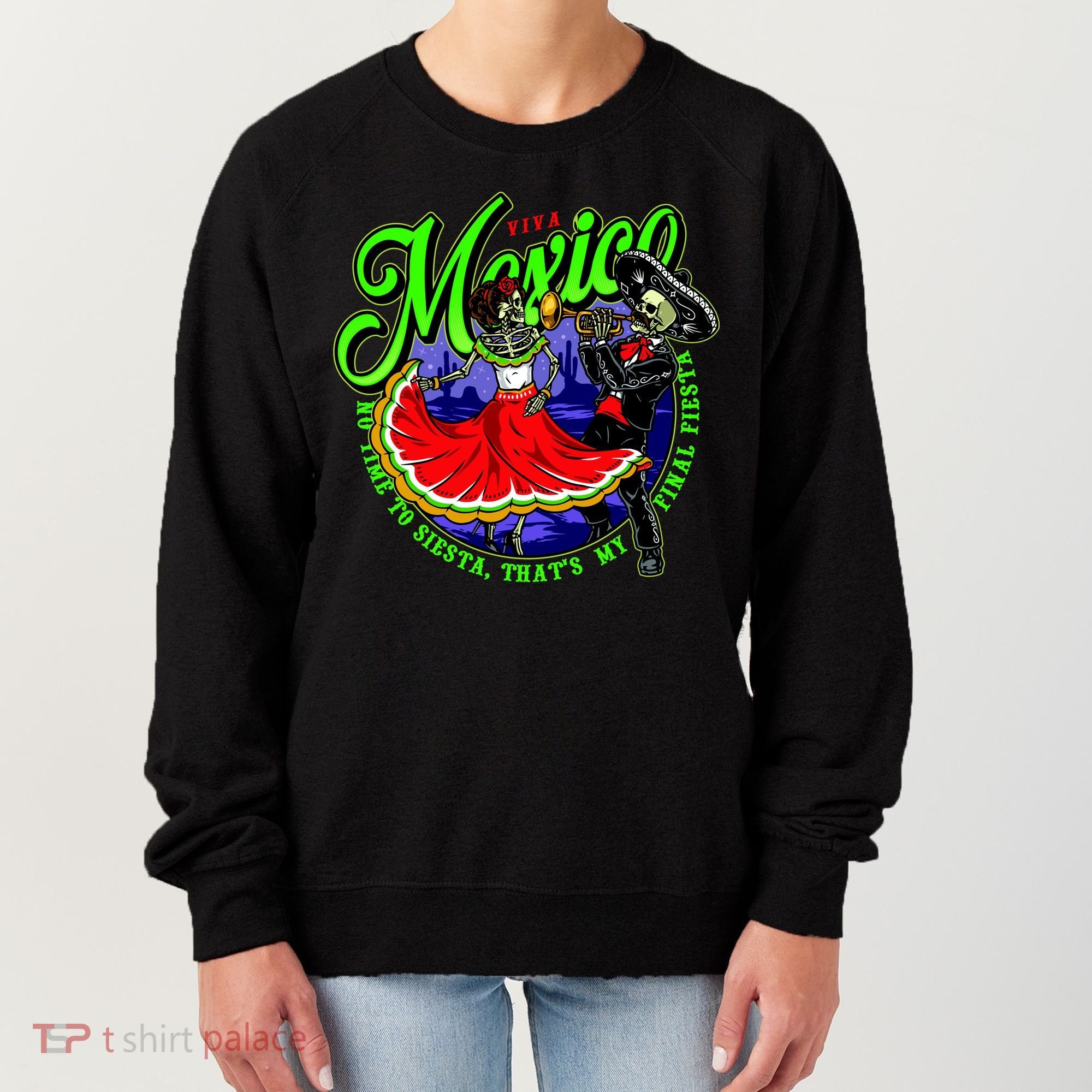 Viva Mexico No Time To Siesta That Is My Final Fiesta Women's Sweatshirt